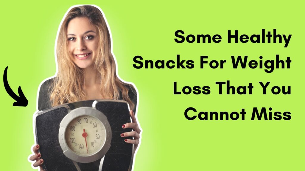 Healthy Snacks For Weight Loss