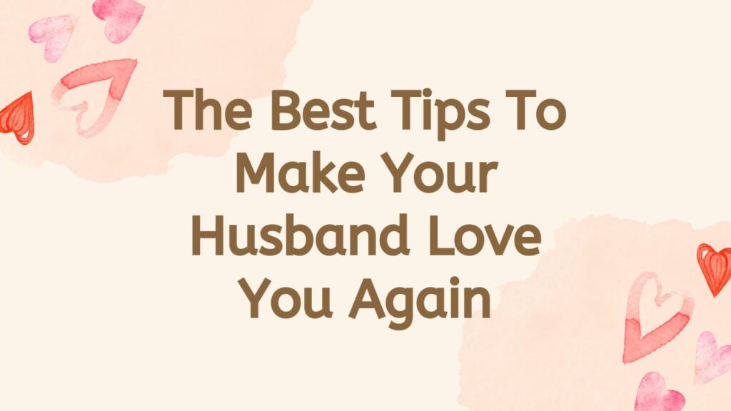 Make Your Husband Love You Again