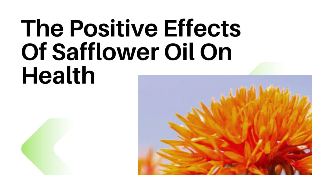 The Positive Effects Of Safflower Oil On Health Reorion