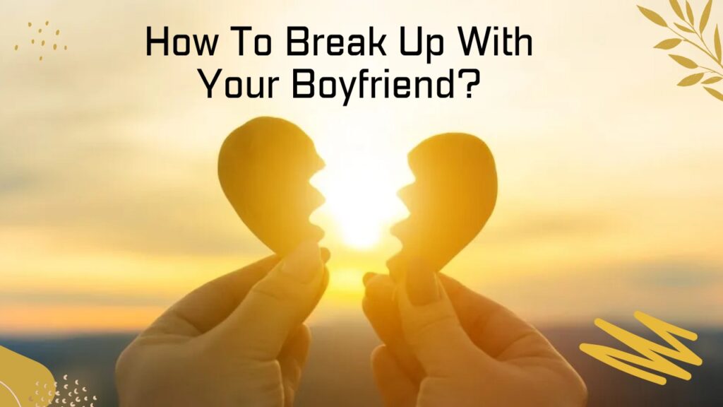 break up with your boyfriend